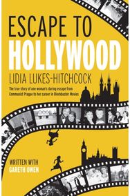 Escape to Hollywood: The True Story of One Woman’s Daring Escape From Communist Prague to Her Career in Blockbuster Movies