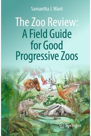 Zoo Review: A Field Guide for Good Progressive Zoos