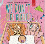 We Dont Like Bertie!: A Playful Picture Book About Feeling Left Out and Being Seen for Ages 5-7