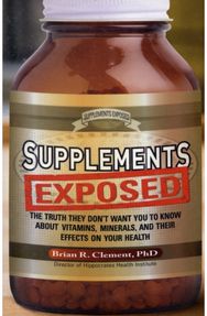 Supplements Exposed: The Truth They Don't Want You to Know About Vitamins, Minerals, and Their Effects on Your Health