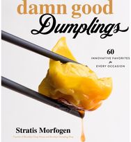 Damn Good Dumplings: 60 Innovative Favorites for Every Occasion