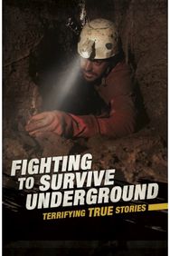 Fighting to Survive Underground: Terrifying True Stories
