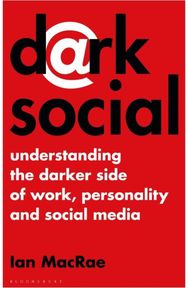 Dark Social: Understanding the Darker Side of Work, Personality and Social Media