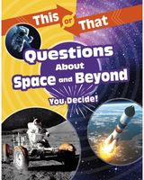 This or That Questions About Space and Beyond: You Decide!