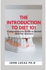 Introduction to Dental Diet 101: Comprehensive Guide to Dental Diet For Starters