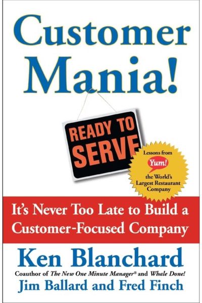 Customer Mania!: It's Never Too Late to Build a Customer-Focused Company