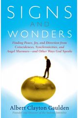 Signs and Wonders: Finding Peace, Joy, and Direction from Coincidences, Synchronicities, and Angel Murmurs--and Other Ways God Speaks