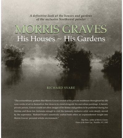 Morris Graves: His Houses, His Gardens