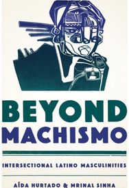Beyond Machismo: Intersectional Latino Masculinities