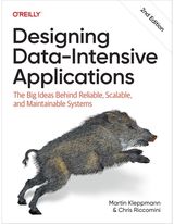 Designing Data-Intensive Applications: Big Ideas Behind Reliable, Scalable, and Maintainable Systems