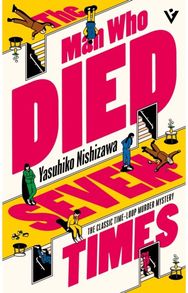 Man Who Died Seven Times: The Classic Time-Loop Murder Mystery