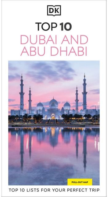 DK Top 10 Dubai and Abu Dhabi: Top 10 lists for your perfect trip, plus an all-weather folded map