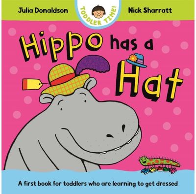 Hippo Has a Hat: A first book for toddlers who are learning to get dressed