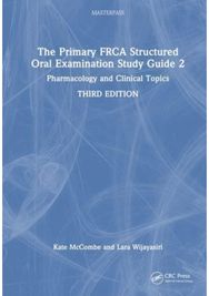 Primary FRCA Structured Oral Examination Study Guide 2: Pharmacology and Clinical Topics