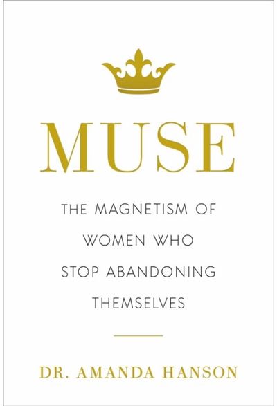 Muse: The Magnetism of Women Who Stop Abandoning Themselves