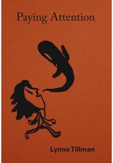 Lynne Tillman: Paying Attention