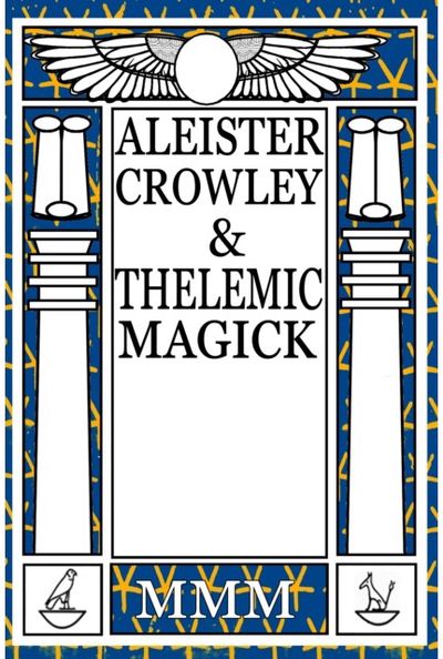 Aleister Crowley & Thelemic Magick