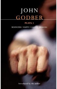 Godber Plays: 1: Bouncers; Happy Families; Shakers
