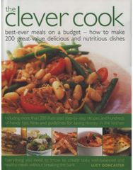 Clever Cook: Best Ever Meals on a Budget - How to Make 175 Great-Value Delicious and Nutritious Dishes