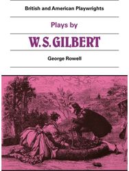 Plays by W. S. Gilbert: The Palace of the Truth, Sweethearts, Princess Toto, Engaged, Rosencrantz and Guildenstern