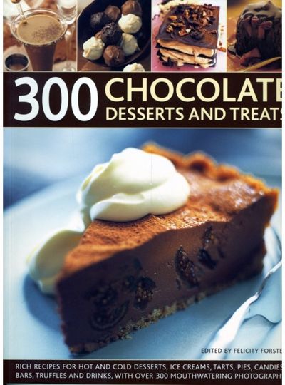 300 Chocolate Desserts and Treats