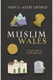 Muslim Wales: A History in 9 Places