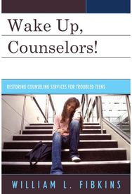 Wake Up Counselors!: Restoring Counseling Services for Troubled Teens