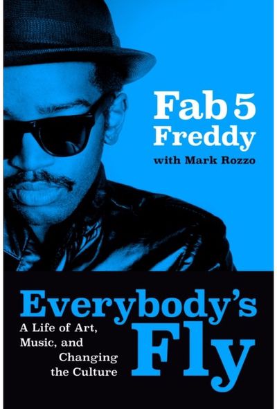 Everybodys Fly: A Life of Art, Music, and Changing the Culture
