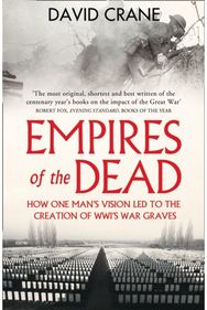 Empires of the Dead: How One Man’s Vision LED to the Creation of WWI’s War Graves