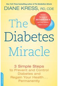 Diabetes Miracle: 3 Simple Steps to Prevent and Control Diabetes and Regain Your Health . . . Permanently