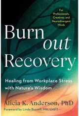 Burnout Recovery: A Neurodivergent-Friendly Guide to Healing Burnout Through Nature's Wisdom--Using ecopsychology, mythology, and depth psychology