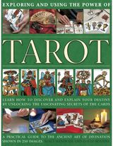 Exploring and using the power of tarot: Learn How to Discover and Explain Your Destiny by Unlocking the Fascinating Secrets of the Cards