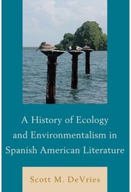 History of Ecology and Environmentalism in Spanish American Literature