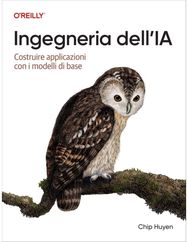 Ingegneria dellIA (Italian Edition): Costruire applicazioni con i modelli di base