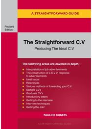 Guide to the Straightforward C.V.: Producing the ideal C.V. Revised Edition 2025