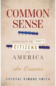 Common Sense (1776), Addressed to Todays Citizens of America: An Erasure