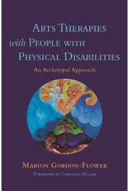 Arts Therapies with People with Physical Disabilities: An Archetypal Approach