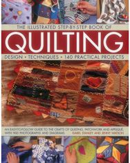 Illustrated Step-by-Step Book of Quilting: Design, Techniques, 140 Practical Projects