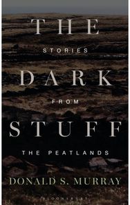 Dark Stuff: Stories from the Peatlands