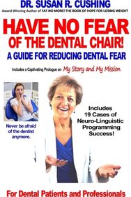 Have No Fear of the Dental Chair: A Guide for Reducing Dental Fear