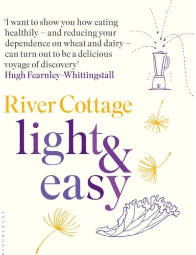 River Cottage Light & Easy: Healthy Recipes for Every Day