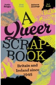 queer scrapbook: Britain and Ireland since 1945