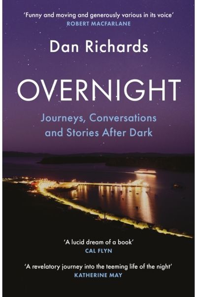 Overnight: Journeys, Conversations and Stories After Dark