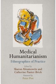Medical Humanitarianism: Ethnographies of Practice