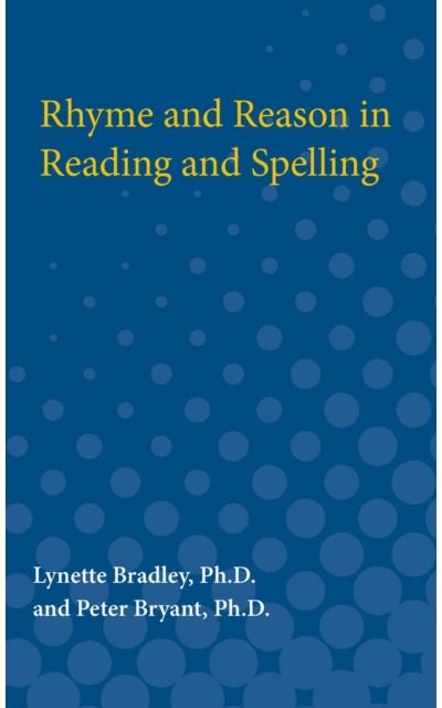 Rhyme and Reason in Reading and Spelling