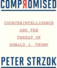 Compromised: Counterintelligence and the Threat of Donald J. Trump
