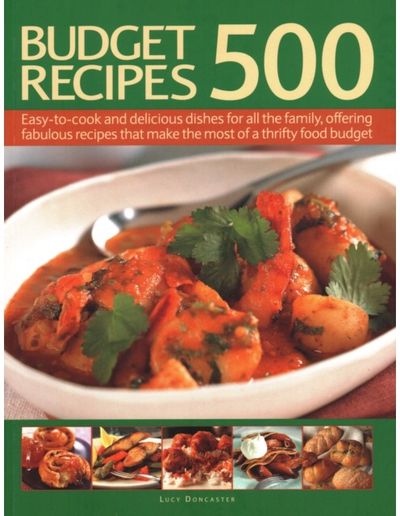 500 Budget Recipes: Easy-to-cook and delicious dishes for all the family, offering fabulous recipes that make the most of a thrifty food budget