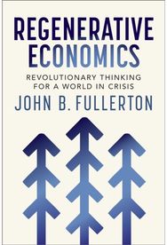 Regenerative Economics: Revolutionary Thinking for a World in Crisis