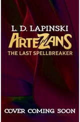 Artezans: The Last Spellbreaker: Book 3 - The stunning conclusion to epic magical fantasy trilogy