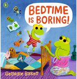 Bedtime Is Boring!: A Cheery Street story for kids who won't go to sleep, for ages 3–7